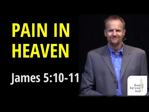 Sermon on James 5:10-11 "Pain in Heaven"