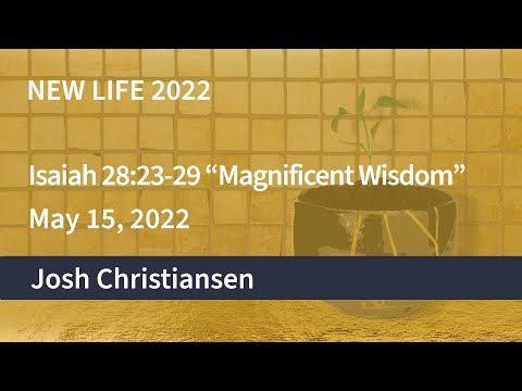 OCC Sunday Service ~ May 15, 2022 - Isaiah 28:23-29 “Magnificent Wisdom”