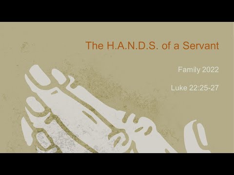 The HANDS of a Servant, Luke 22:25-27. Neville Buchanan, 082122am