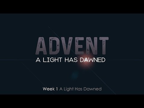 Advent Week 1: A Light has Dawned (Isaiah 9:2,5-7)