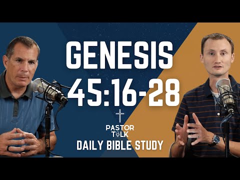 Jacob Learns his Beloved Son is NOT DEAD! | Genesis 45:16-28 | Pastor Talk