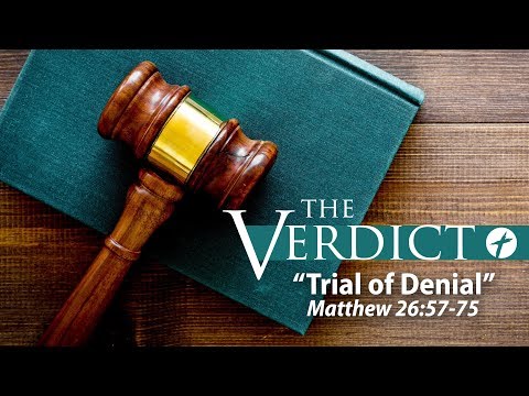 “Trial of Denial”- Matthew 26:57-75