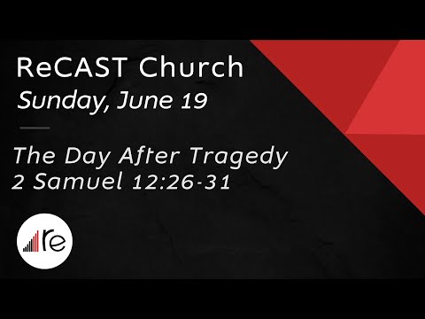 The Day After Tragedy//2 Samuel 12:26-31