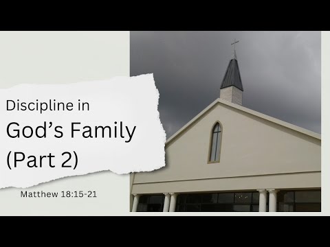 Discipline In God's Family (Part 2) [ Matthew 18:15-20 ] by Tim Cantrell