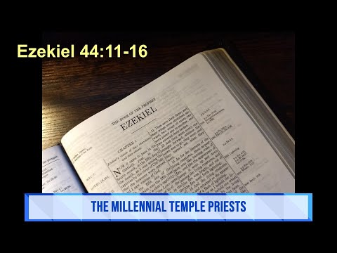 The Millennial Temple Priests Ezekiel 44:11-16 October 13, 2021