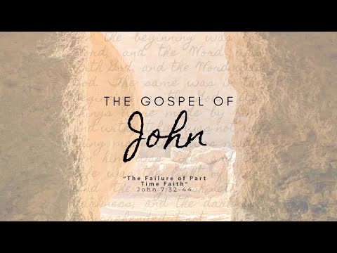 "The Failure of Part-Time Faith", John 7:32-44, Rev. Mike Fitzgerald, January 24, 2021