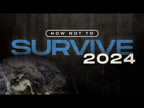 How Not to Survive 2024 (Colossians 1:9-14)