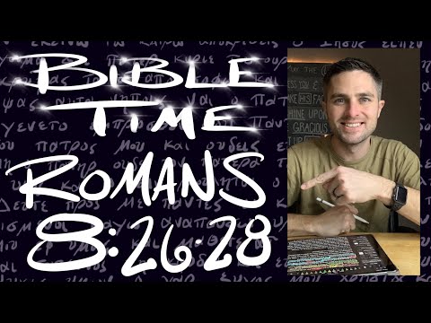 Bible Time // Romans 8:26-28