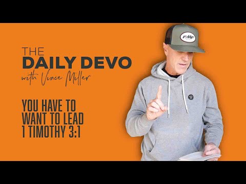 You Have To Want To Lead | 1 Timothy 3:1