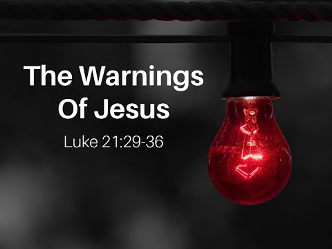 The Warnings Of Jesus | Luke 21:29-36 | Pastor Devonshire