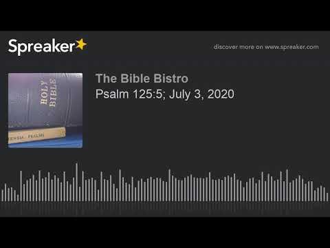 Psalm 125:5; July 3, 2020