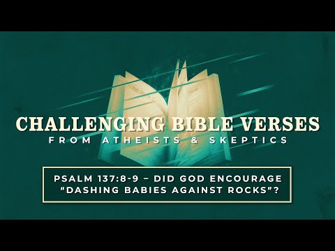 Psalm 137:8-9 - Did God Encourage "Dashing Babies Against Rocks?" | Challenging Bible Verses