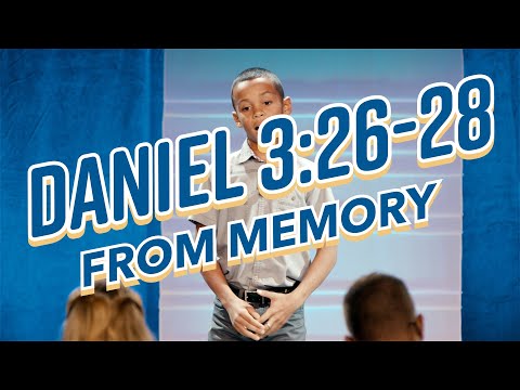 Daniel 3:26-28 FROM MEMORY!!