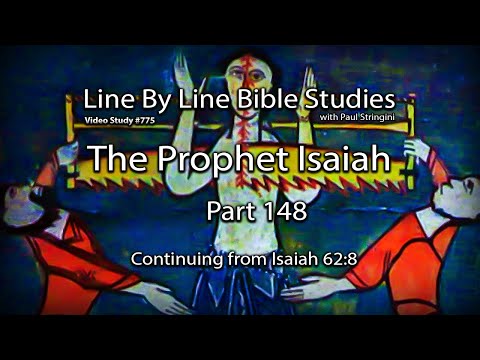 The Prophet Isaiah - Bible Study 148 -  Starting at Isaiah 62:8