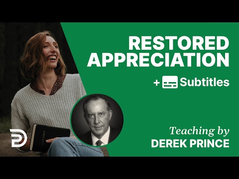 Restored Appreciation | Part 134 | Derek Prince Devotions