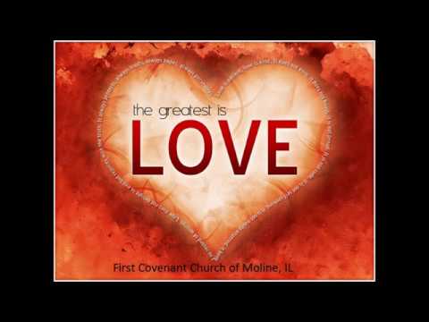 The Greatest of These Is Love (1 Corinthians 13: 1-13) 2/3/19