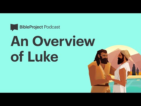 An Overview of Luke • Luke Ep. 2