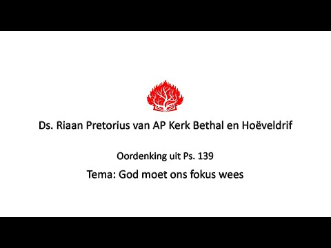 Ds. Riaan Pretorius se oordenking uit Ps. 139:14,15.