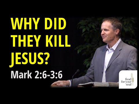 Sermon on Mark 2:6-3:6 &quot;Why Did They Kill Jesus?&quot;