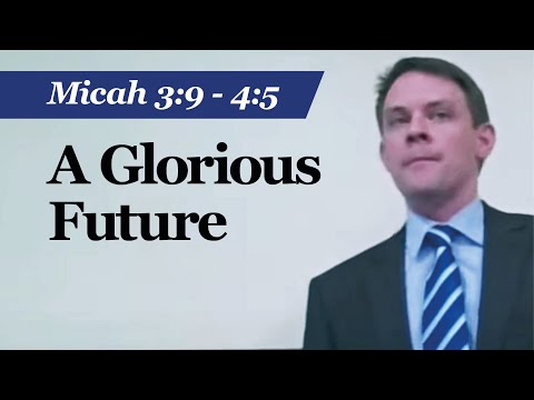 A Glorious Future | Micah 3:9 - 4:5 | Sermon | Stephen Johnston | 14 Mar 2021