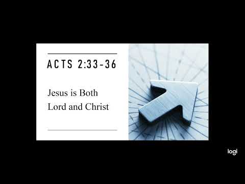 Acts 2:33-36 Jesus is Both Lord and Christ