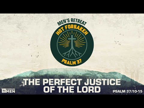 The Perfect Justice of the Lord (Psalm 37:10-15) | Men's Retreat 2025 Session 2 | Pastor Roi Brody