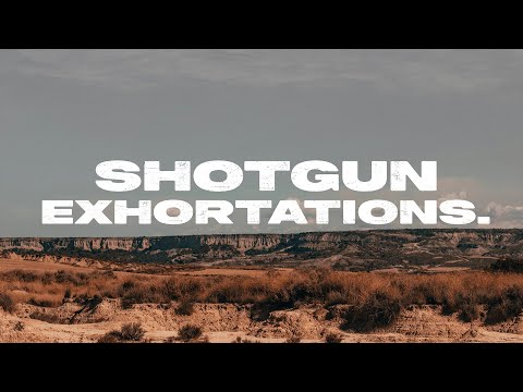 Shotgun Exhortations