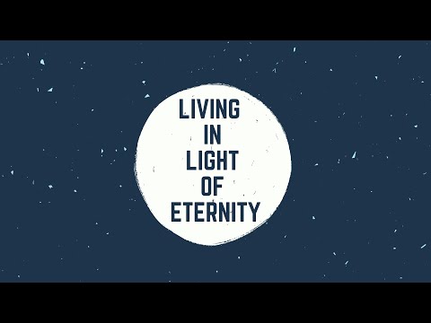 Living in Light of Eternity: Today - Ephesians 5:15-17 | 12/27/20
