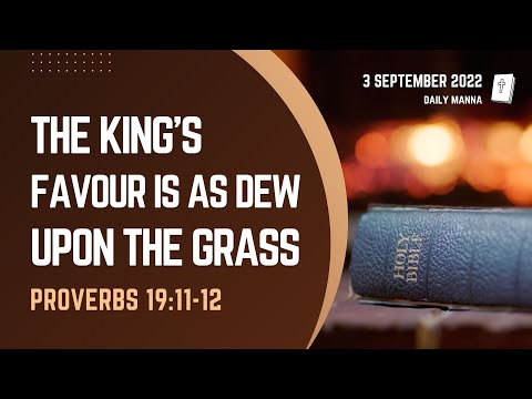 Proverbs 19:11-12 | The King's Favour Is As Dew Upon The Grass | Daily Manna