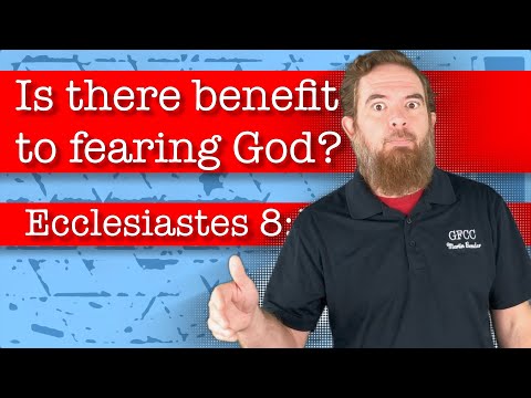 Is there benefit to fearing God? - Ecclesiastes 8:10-13
