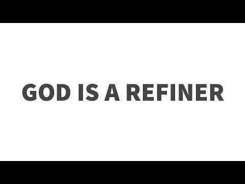 Proverbs 17:3 | God Is A Refiner