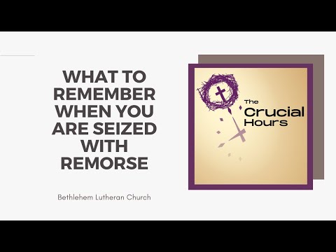 What to Remember When You are Seized with Remorse | Matthew 27:3,4 | Fifth Midweek Lenten Service