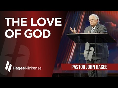 Pastor John Hagee - "The Love of God"