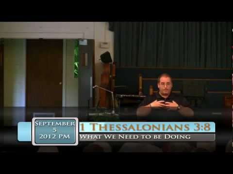 FBC Putney - What We Need To Be Doing - 1 Thessalonians 3:8 - 9/5/2012