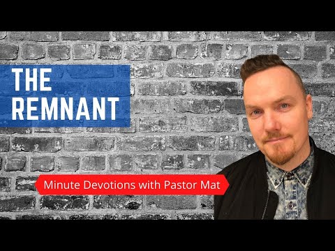 Minute Devotions with Pastor Mat - Revelation 2:24 - The Remnant