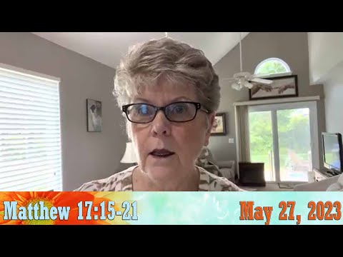 Daily Devotionals for May 27, 2023 - Matthew 17:15-21 by Bonnie Jones