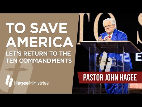 Pastor John Hagee - "To Save America Let's Return to the Ten Commandments"