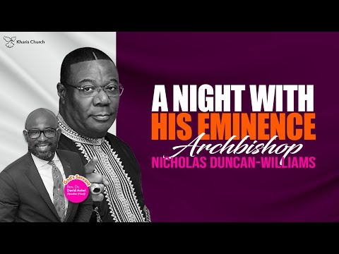 A Special Encounter Service with Archbishop Nicholas Duncan-Williams | Kharis Church