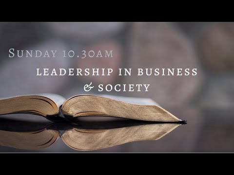 Leadership in business & society (Micah 3:1 - 4:8)