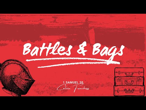 Battles and Bags | 1 Samuel 30:1-25