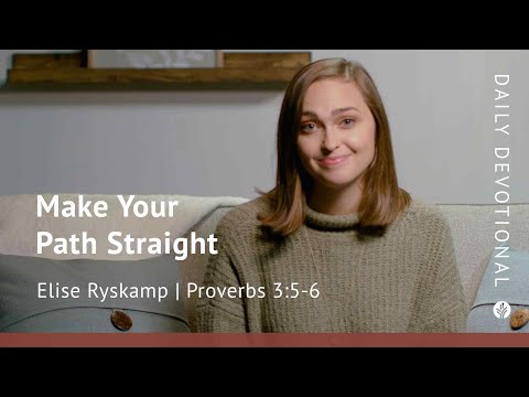 Make Your Path Straight | Proverbs 3:5–6 | Our Daily Bread Video Devotional