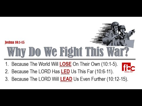 Why Do We Fight This War - Joshua 10:1-15
