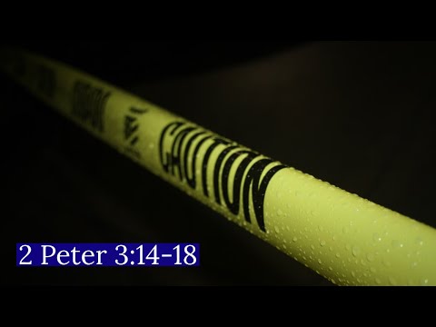 This is a Warning! (2 Peter 3:14-18)
