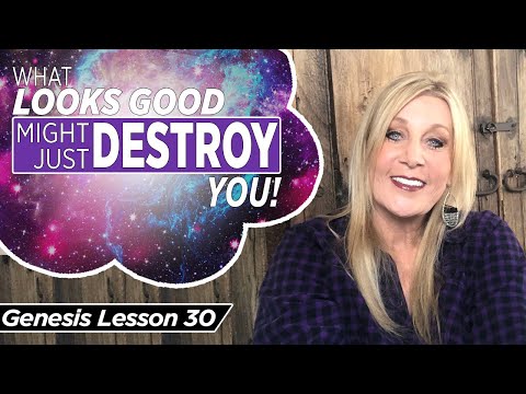 Genesis 13:8-17  What LOOKS Good Might Just Destroy You - Genesis 30