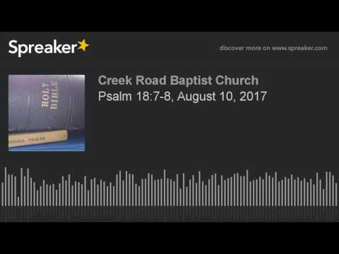 Psalm 18:7-8, August 10, 2017