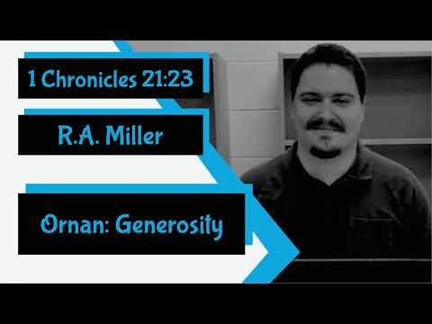 1 Chronicles 21:23 - "Ornan: Generosity" by R.A. Miller