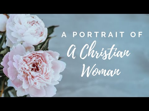A Portrait of a Christian Woman | Romans 16:1-2 | Mother's Day