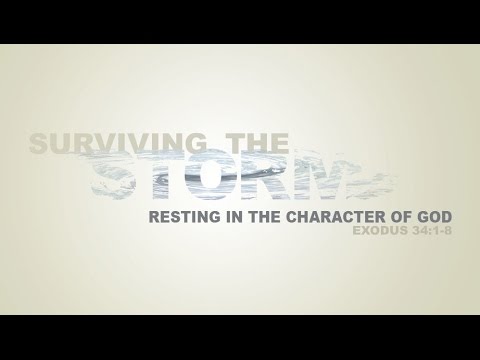 Surviving the Storm: Resting in the Character of God - Exodus 34:1-8