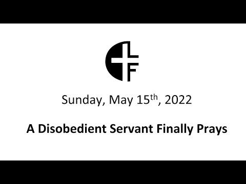 May 15th - A disobedient Servant Finally Prays (Jonah 1:17 & 2:9)