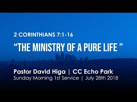 2 Corinthians 7:1-16| The Ministry of a Pure Life| 7:30 am | July 28th. 2018